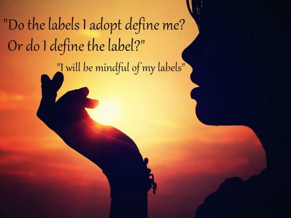 I will be mindful of my labels