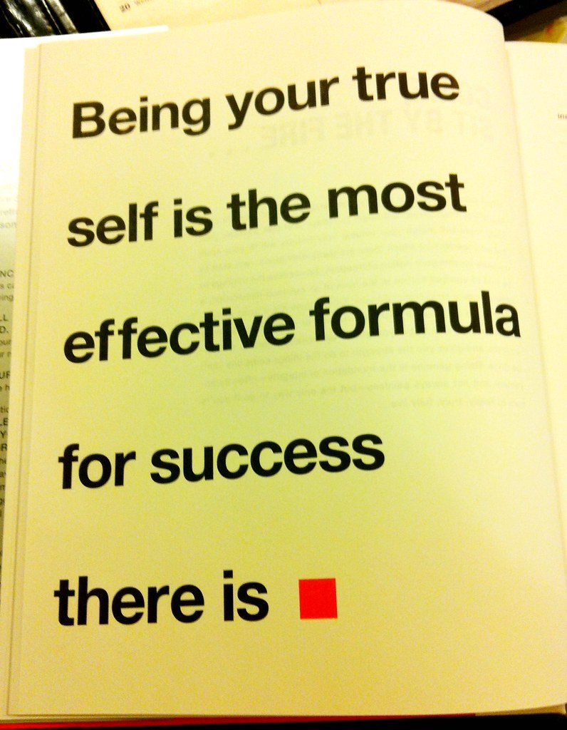 Being your true self is the most effective formula